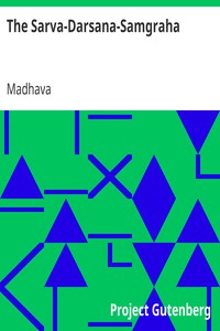 The Sarva-Darsana-Samgraha
Or, Review of the Different Systems of Hindu Philosophy by Madhava