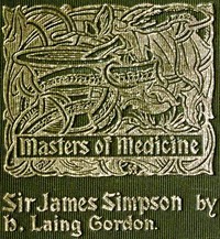Sir James Young Simpson and Chloroform (1811-1870)
Masters of Medicine by H. Laing (Henry Laing) Gordon