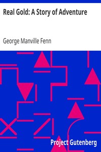 Real Gold: A Story of Adventure by George Manville Fenn