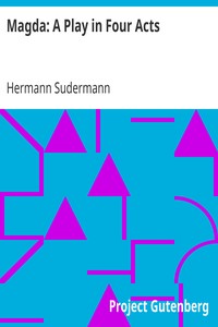 Magda: A Play in Four Acts by Hermann Sudermann