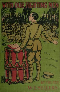 With Our Fighting Men
The story of their faith, courage, endurance in the Great War by William E. Sellers