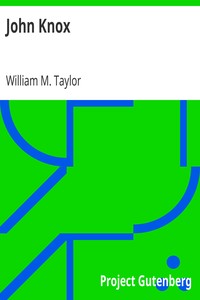 John Knox by William M. (William Mackergo) Taylor