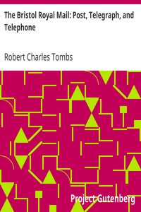 The Bristol Royal Mail: Post, Telegraph, and Telephone by Robert Charles Tombs