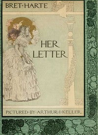 Her Letter, His Answer & Her Last Letter by Bret Harte