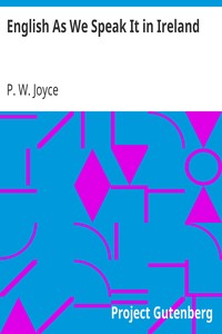 English As We Speak It in Ireland by P. W. (Patrick Weston) Joyce