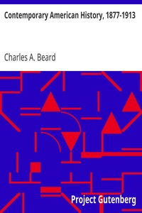 Contemporary American History, 1877-1913 by Charles A. (Charles Austin) Beard