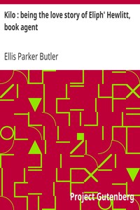 Kilo : being the love story of Eliph' Hewlitt, book agent by Ellis Parker Butler