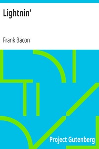 Lightnin'
After the Play of the Same Name by Winchell Smith and Frank Bacon by Frank Bacon