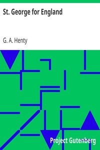 St. George for England by G. A. (George Alfred) Henty