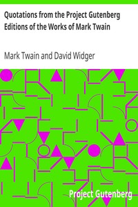 Quotations from the Project Gutenberg Editions of the Works of Mark Twain by Mark Twain