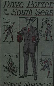 Dave Porter in the South Seas; or, The Strange Cruise of the Stormy Petrel by Edward Stratemeyer
