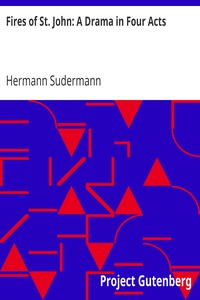 Fires of St. John: A Drama in Four Acts by Hermann Sudermann