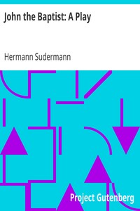 John the Baptist: A Play by Hermann Sudermann