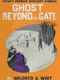 Ghost Beyond the Gate by Mildred A. (Mildred Augustine) Wirt