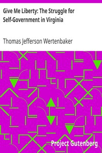 Give Me Liberty: The Struggle for Self-Government in Virginia by Thomas Jefferson Wertenbaker