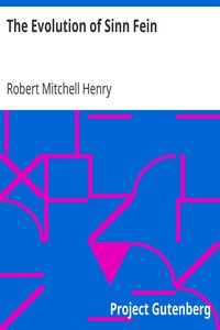 The Evolution of Sinn Fein by Robert Mitchell Henry