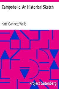 Campobello: An Historical Sketch by Kate Gannett Wells