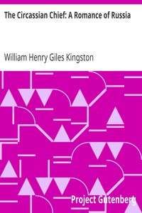 The Circassian Chief: A Romance of Russia by William Henry Giles Kingston
