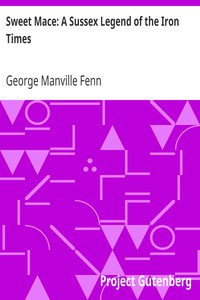 Sweet Mace: A Sussex Legend of the Iron Times by George Manville Fenn