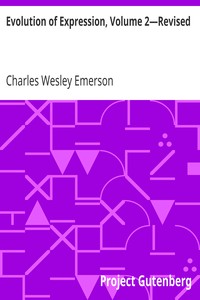 Evolution of Expression, Volume 2—Revised
A Compilation of Selections Illustrating the Four Stages of Development in Art As Applied to Oratory; Twenty-Eighth Edition by Charles Wesley Emerson
