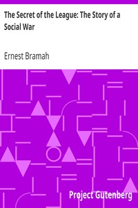 The Secret of the League: The Story of a Social War by Ernest Bramah