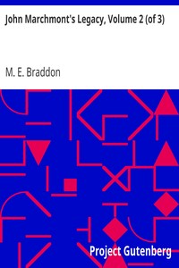 John Marchmont's Legacy, Volume 2 (of 3) by M. E. (Mary Elizabeth) Braddon