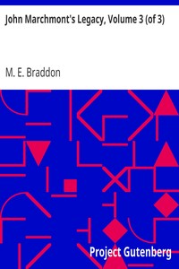 John Marchmont's Legacy, Volume 3 (of 3) by M. E. (Mary Elizabeth) Braddon
