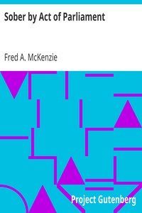 Sober by Act of Parliament by Fred A. (Fred Arthur) McKenzie