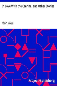 In Love With the Czarina, and Other Stories by Mór Jókai
