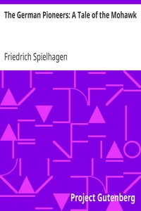 The German Pioneers: A Tale of the Mohawk by Friedrich Spielhagen