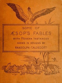 Some of Æsop's Fables with Modern Instances by Aesop