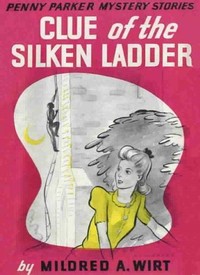 Clue of the Silken Ladder by Mildred A. (Mildred Augustine) Wirt
