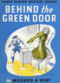 Behind the Green Door by Mildred A. (Mildred Augustine) Wirt