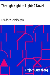 Through Night to Light: A Novel by Friedrich Spielhagen
