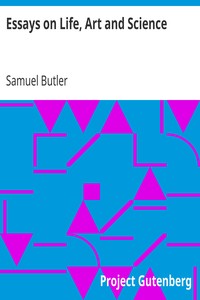 Essays on Life, Art and Science by Samuel Butler