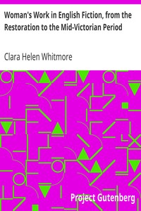 Woman's Work in English Fiction, from the Restoration to the Mid-Victorian Period by Clara Helen Whitmore