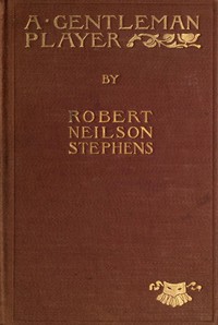 A Gentleman Player; His Adventures on a Secret Mission for Queen Elizabeth by Robert Neilson Stephens