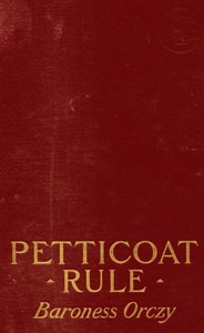 Petticoat Rule by Emmuska Orczy Orczy