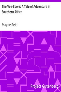 The Vee-Boers: A Tale of Adventure in Southern Africa by Mayne Reid