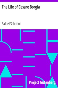 The Life of Cesare Borgia by Rafael Sabatini