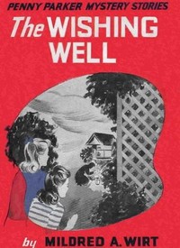 The Wishing Well by Mildred A. (Mildred Augustine) Wirt