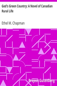 God's Green Country: A Novel of Canadian Rural Life by Ethel M. Chapman