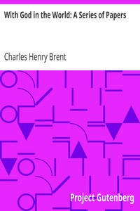 With God in the World: A Series of Papers by Charles Henry Brent