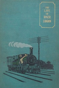 The Life of Roger Langdon, Told by himself. With additions by his daughter Ellen. by Roger Langdon