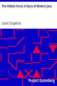 The Hidden Force: A Story of Modern Java by Louis Couperus
