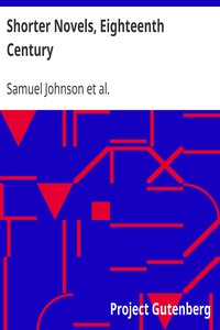 Shorter Novels, Eighteenth Century
The History of Rasselas, Prince of Abyssinia; The Castle of Otranto, a Gothic Story; Vathek, an Arabian Tale by Samuel Johnson