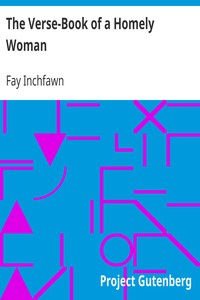 The Verse-Book of a Homely Woman by Fay Inchfawn