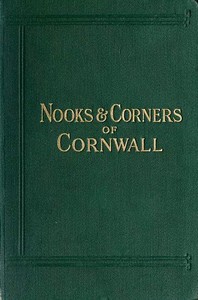 Nooks and Corners of Cornwall by C. A. (Catharine Amy) Dawson Scott