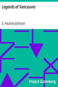 Legends of Vancouver by E. Pauline Johnson