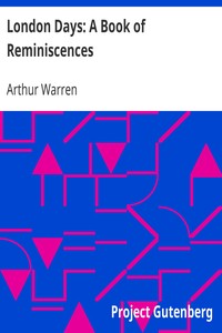 London Days: A Book of Reminiscences by Arthur Warren